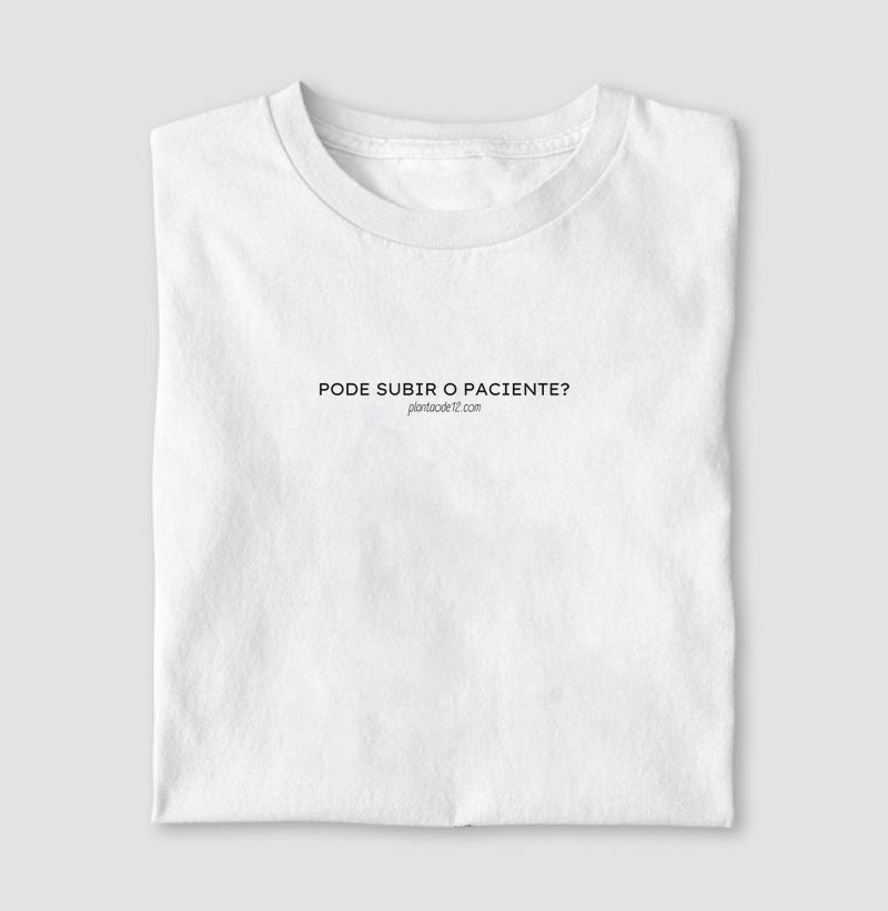 Pode subir o paciente?