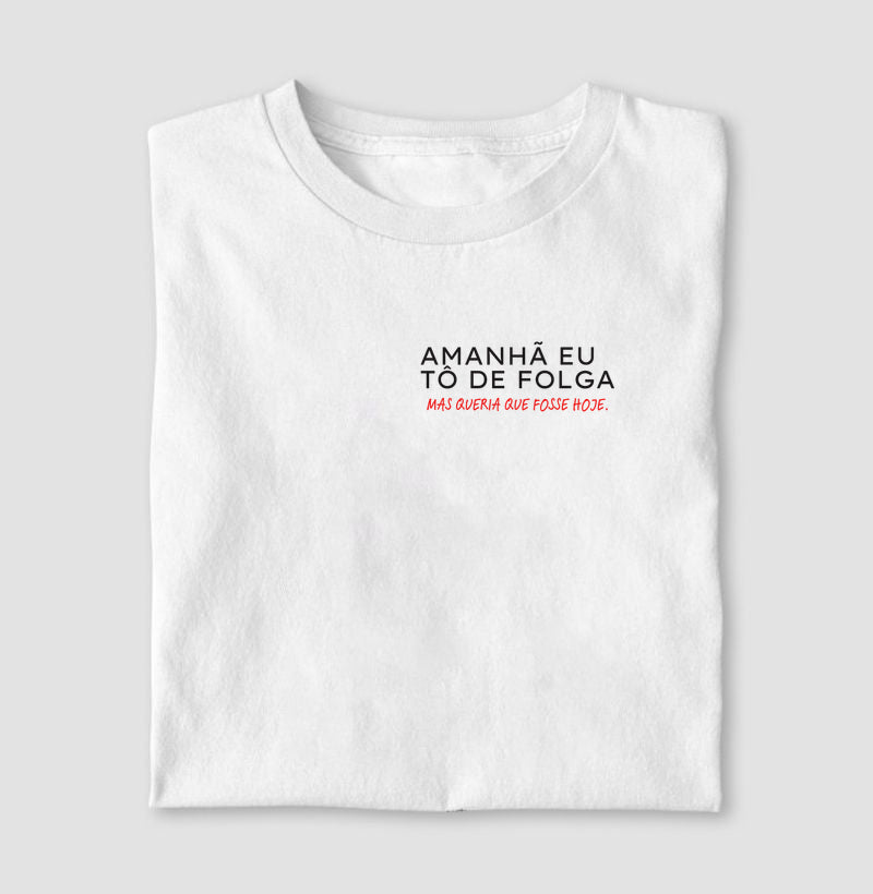 Amanhã eu tô de folga